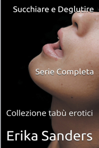 Succhiare e Deglutire. Serie Completa