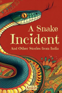 A Snake Incident and Other Stories from India