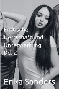 Erotische Herrschaft und Unterwerfung Bd. 2