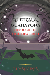 Quetzal & Guahayona Through the Underworld