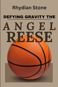 Defying Gravity, The Angel Reese Story