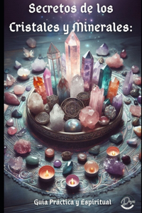 Secretos de los Cristales y Minerales