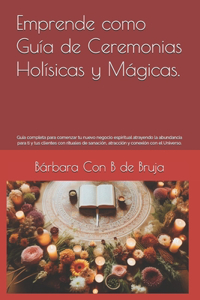 Emprende como Guía de Ceremonias HoIísicas y Mágicas.