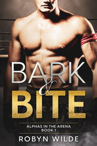 Bark & Bite: Alphas in the Arena Book 1