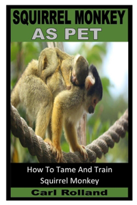 Squirrel Monkey as Pet