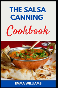 Salsa Canning Cookbook: Discover how to Can and Preserving Salsa for Weeks (with Pictures)