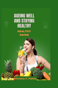 Ageing Well and Staying healthy