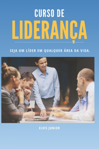 Liderança - Seja um líder em qualquer área da vida.