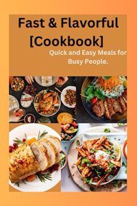 Fast & Flavorful [Cookbook]
