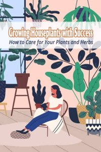 Growing Houseplants with Success