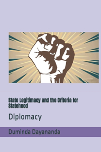 State Legitimacy and the Criteria for Statehood