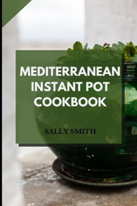 Mediterranean Instant Pot Cookbook