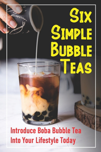 Six Simple Bubble Teas