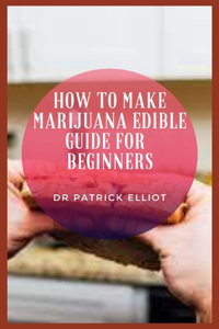 How to Make Marijuana Edible Guide For Beginners