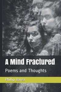 A Mind Fractured: Poems and Thoughts