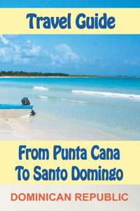 Travel Guide from Punta Cana to Santo Domingo
