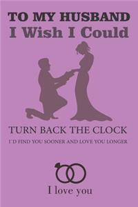 To My Husband I Wish I Could Turn Back The Clock