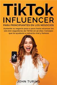 Tik Tok Inluencer Para Principiantes En Los Negocios