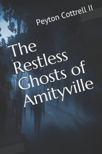 Restless Ghosts of Amityville