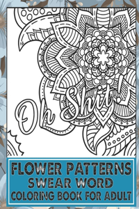 Flower Patterns Swear Word Coloring Book For Adult
