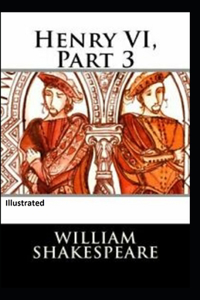 Henry VI Part 3 Illustrated