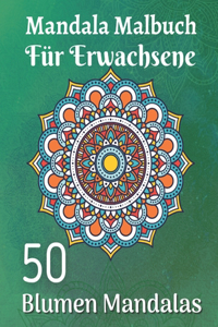 Mandala Malbuch für Erwachsene 50 Blumen Mandalas