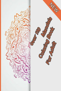 over 110 Mandala Coloring Book For Adult
