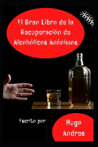 El Gran Libro de la Recuperacion de Alcoholicos Anonimos