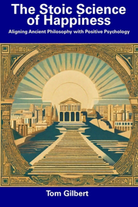 The Stoic Science of Happiness