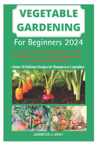 Vegetable Gardening For Beginners 2024