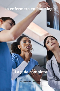 enfermera en Radiología La guía completa
