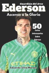 El Ascenso a la Gloria de Ederson