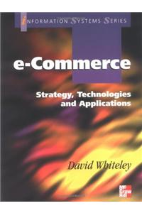 E-Commerce: Strategy, Technologies And Applications