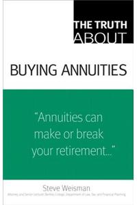 Truth About Buying Annuities, The