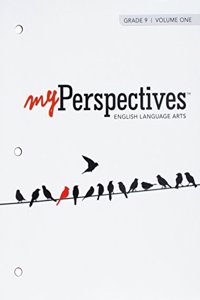 Myperspectives English Language Arts 2017 Student Edition Volumes 1 & 2 Grade 09
