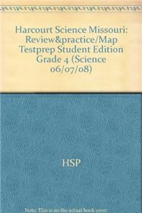 Harcourt Science Missouri: Review&practice/Map Testprep Student Edition Grade 4