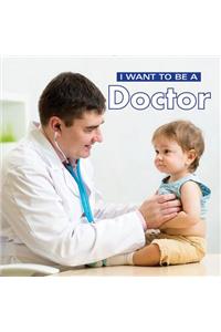 I Want to Be a Doctor