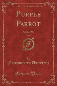 Purple Parrot, Vol. 11: April, 1931 (Classic Reprint)