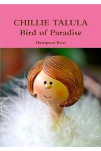 CHILLIE TALULA Bird of Paradise