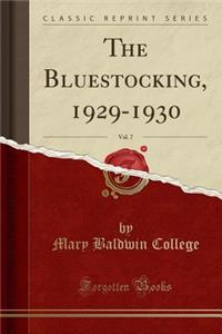 The Bluestocking, 1929-1930, Vol. 7 (Classic Reprint)