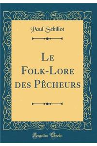Le Folk-Lore Des Pï¿½cheurs (Classic Reprint)