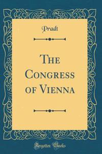 The Congress of Vienna (Classic Reprint)