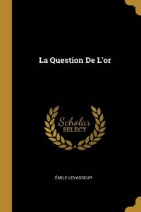 La Question De L'or