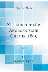 Zeitschrift FÃ¼r Anorganische Chemie, 1895, Vol. 10 (Classic Reprint)