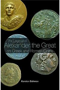 The Legend of Alexander the Great on Greek and Roman Coins
