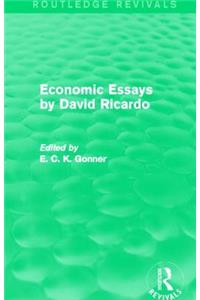 Economic Essays by David Ricardo (Routledge Revivals)