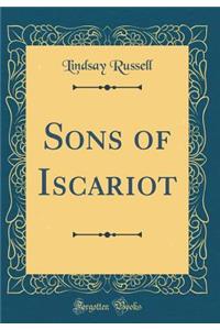 Sons of Iscariot (Classic Reprint)