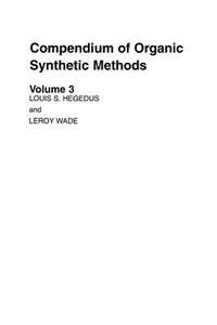 Compendium of Organic Synthetic Methods, Volume 3