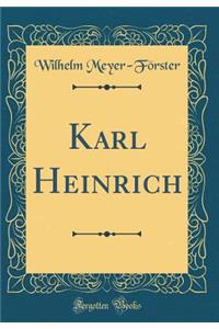 Karl Heinrich (Classic Reprint)