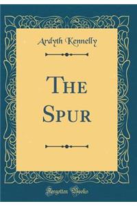 The Spur (Classic Reprint)